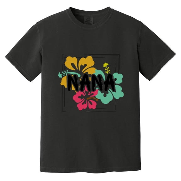 Nana Hawaiian Style Floral Tropical Grandmother Gift Comfort Color T-Shirt, Unisex, up to size 4XL