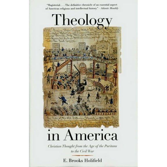 Theology in America : Christian Thought from the Age of the Puritans to the Civil War (Paperback)