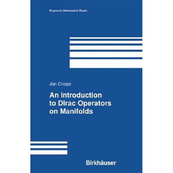 Pre-Owned Progress in Mathematical Physics: An Introduction to Dirac Operators on Manifolds (Hardcover)
