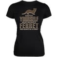 thumbnail image 1 of Always Be Yourself Ferret Black Juniors Soft T-Shirt - Large, 1 of 1