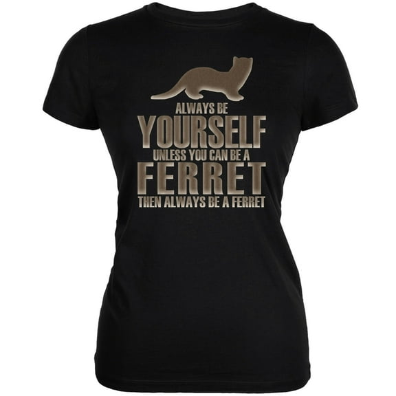 Always Be Yourself Ferret Black Juniors Soft T-Shirt - 2X-Large