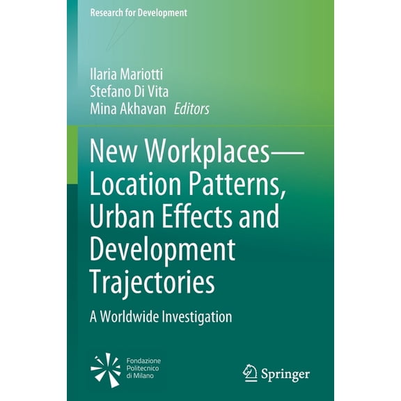Research for Development New Workplaces--Location Patterns, Urban Effects and Development Trajectories: A Worldwide Investigation, (Paperback)