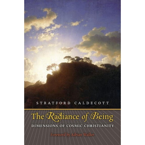 The Radiance of Being: Dimensions of Cosmic Christianity, (Paperback)