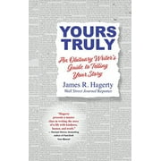 Yours Truly : An Obituary Writer's Guide to Telling Your Story (Hardcover)