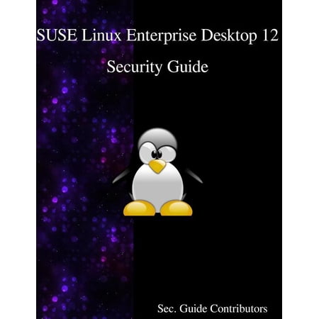 SUSE Linux Enterprise Desktop 12 - Security Guide Paperback 9888406604 9789888406609 Sec. Guide Contributors