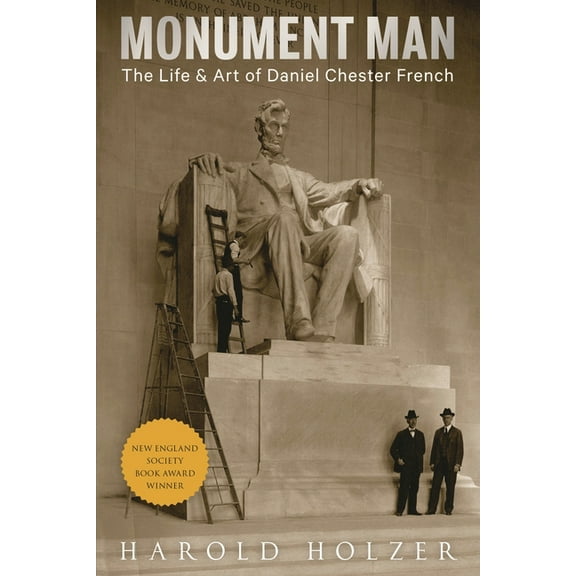 Monument Man: The Life & Art of Daniel Chester French, (Paperback)