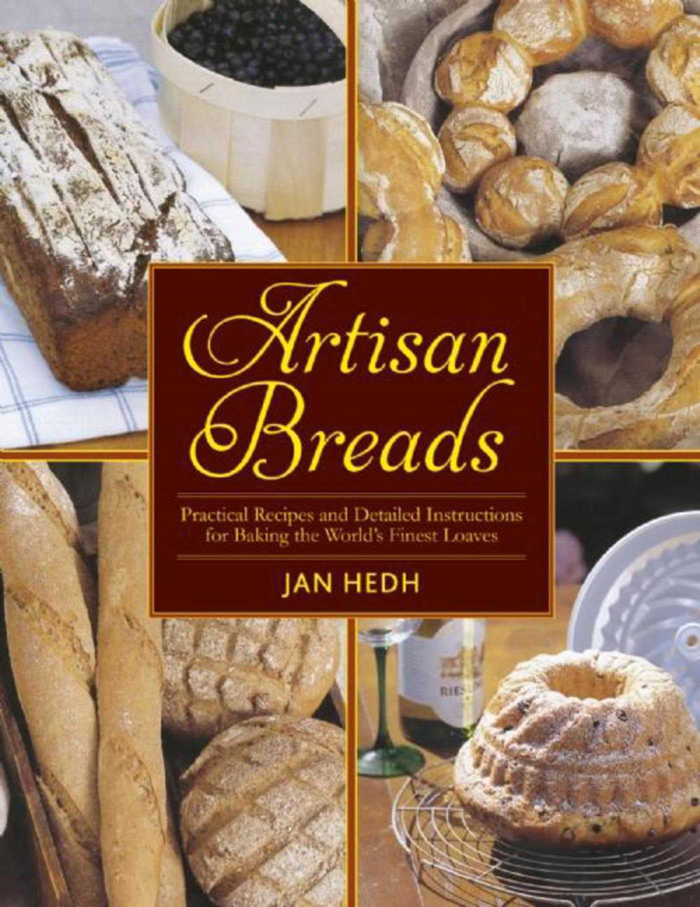 Artisan Breads Practical Recipes and Detailed Instructions for Baking