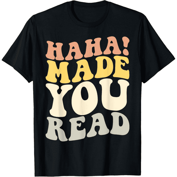 Haha Made You Read Cute Groovy School Teacher and Librarian T-Shirt