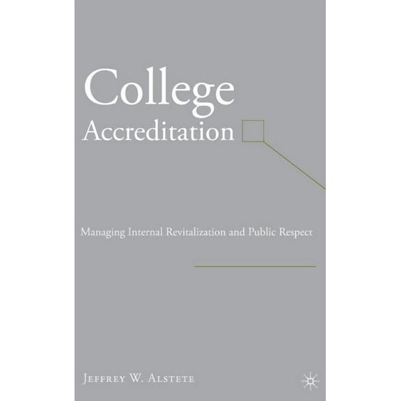 College Accreditation: Managing Internal Revitalization and Public Respect, (Hardcover)