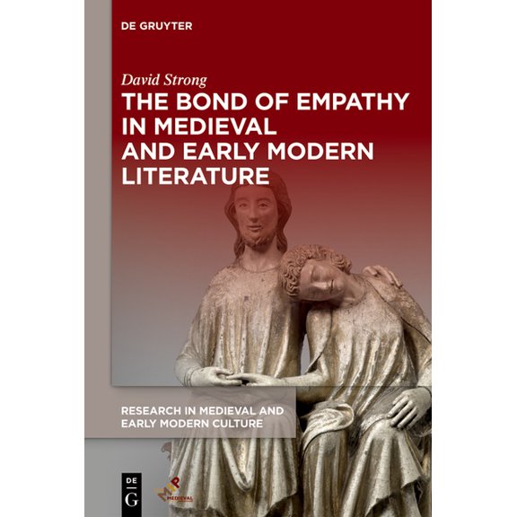Research in Medieval and Early Modern Cu The Bond of Empathy in Medieval and Early Modern Literature, Book 35, (Hardcover)