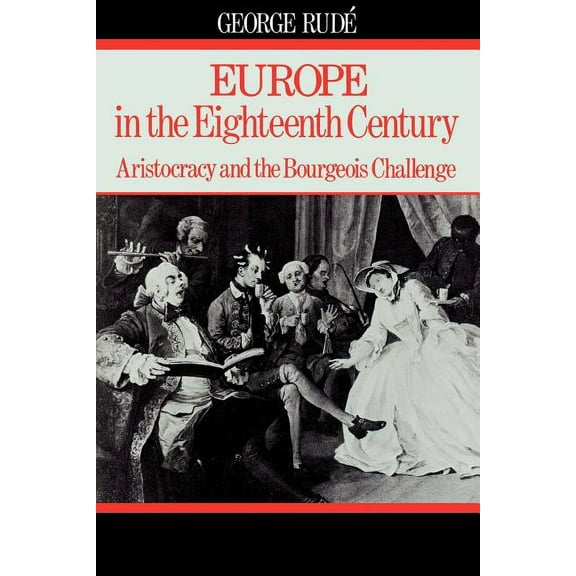 Europe in the 18th Century: Aristocracy and the Bourgeois Challenge (Paperback)