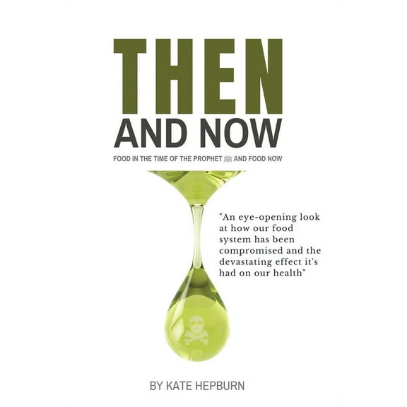 Then and Now. Food in the Time of the Prophet and Food Now, (Paperback)