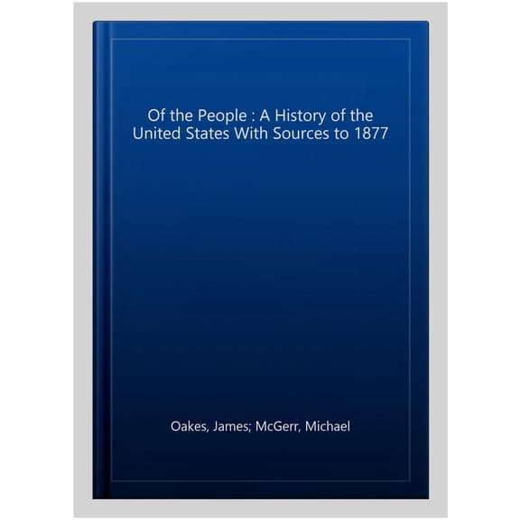 Pre-Owned Of the People: A History of the United States, Volume 1: To 1877, with Sources (Paperback) 0190254882 9780190254889