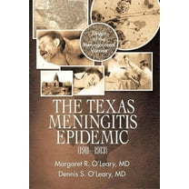 Texas Meningitis Epidemic , 1911?1913 : Origin of the Meningococcal Vaccine