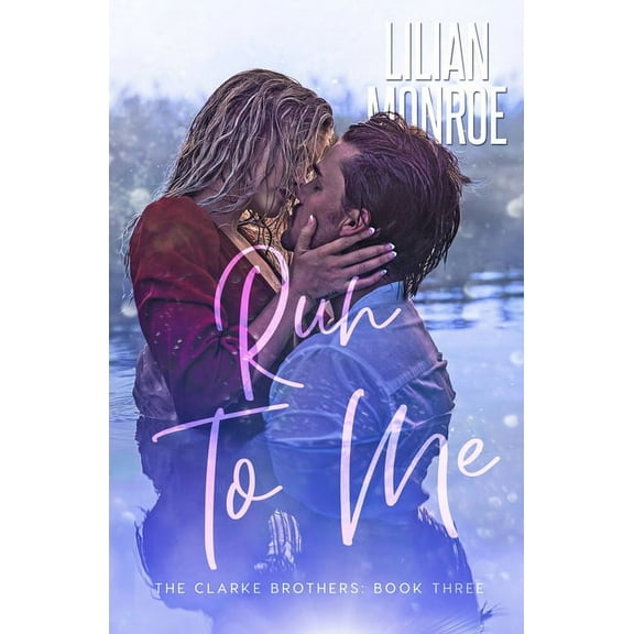 Clarke Brothers Run to Me: A Small Town Romance, Book 3, (Paperback)