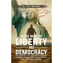 In The Name of Liberty and Democracy: Personal Reflections on Civil Rights and the War in Vietnam, (Paperback)