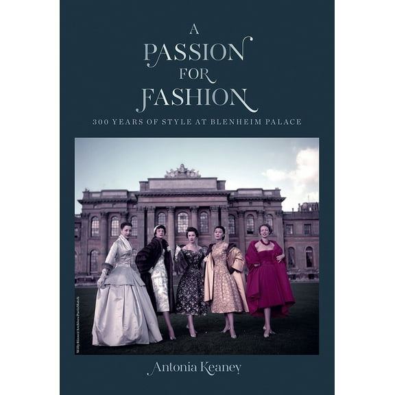 A Passion for Fashion: 300 Years of Style at Blenheim Palace, (Hardcover)