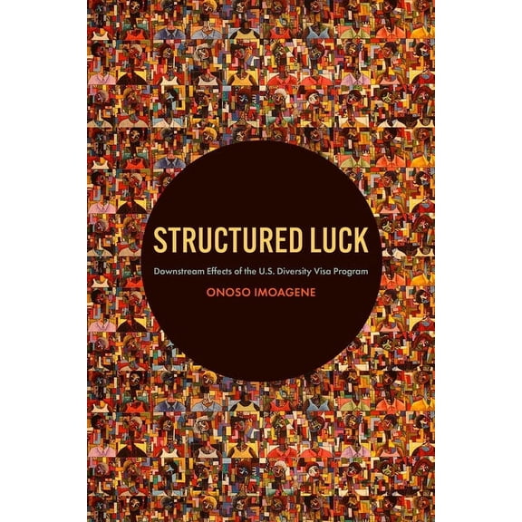 Structured Luck : Downstream Effects of the U.S. Diversity Visa Program (Paperback)