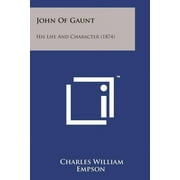 John of Gaunt : His Life and Character (1874)