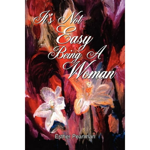 It's Not Easy Being a Woman, (Paperback)