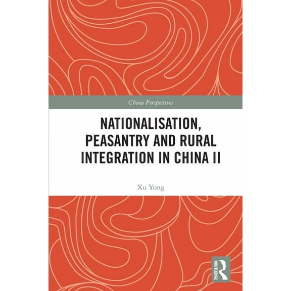 China Perspectives Nationalisation, Peasantry and Rural Integration in China II, (Paperback)