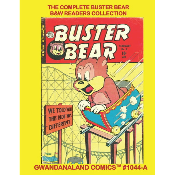 The Complete Buster Bear - B&W Readers Collection : Gwandanaland Comics  #1044-A: Economical Black & White Version - Over 300 Pages of Classic Funny  Animal Comics! (Paperback) 