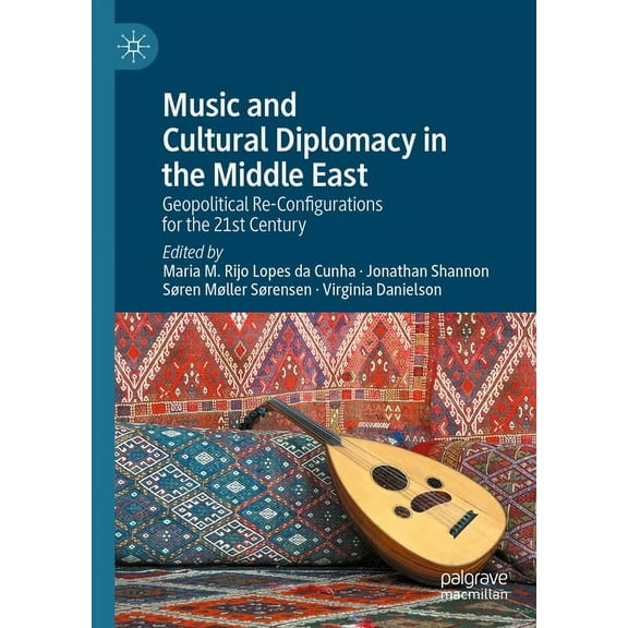 Music and Cultural Diplomacy in the Middle East: Geopolitical Re-Configurations for the 21st Century, (Hardcover)