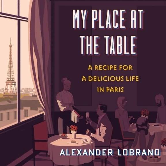 My Place at the Table: A Recipe for a Delicious Life in Paris (Audiobook)