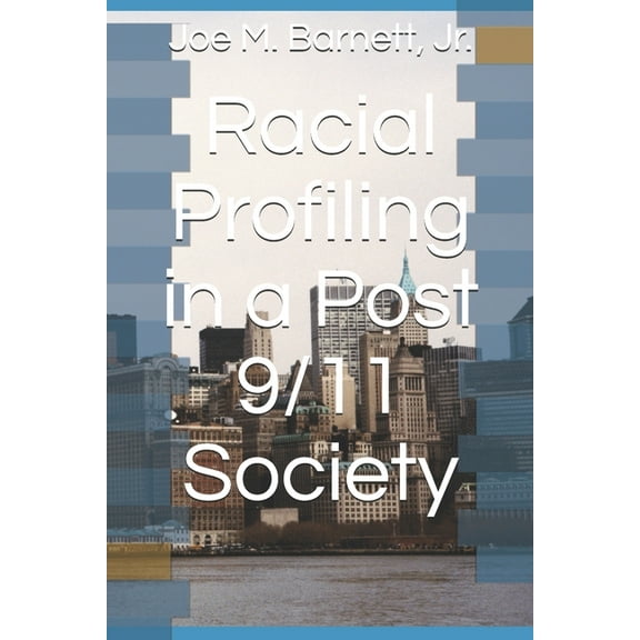 Racial Profiling in a Post 9/11 Society (Paperback)