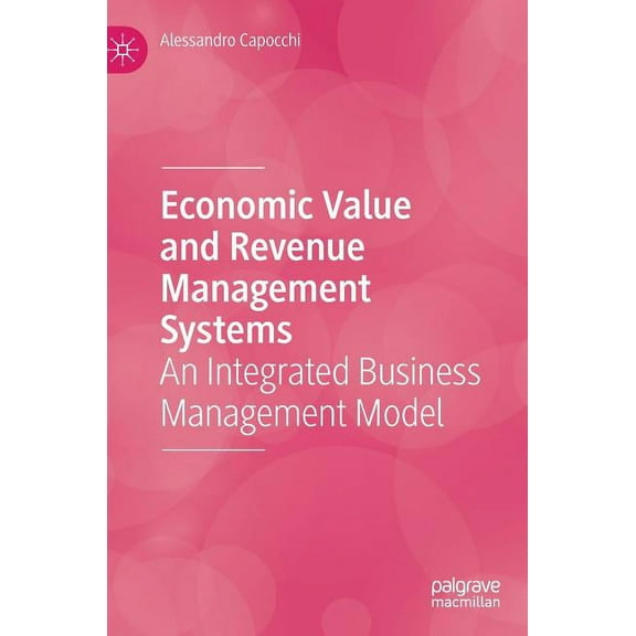 Economic Value and Revenue Management Systems: An Integrated Business Management Model, (Hardcover)
