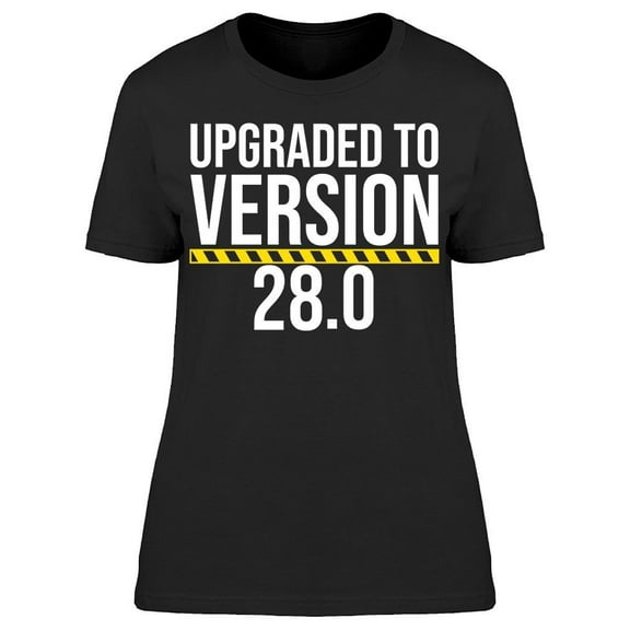 I'm Upgraded To Version 28 Women's T-shirt