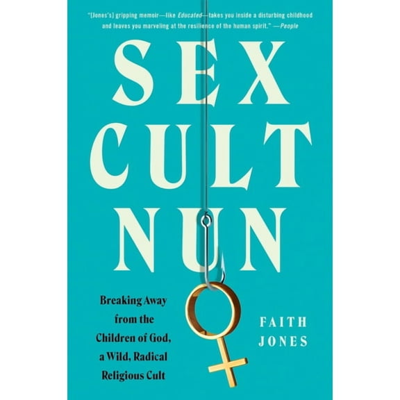 Sex Cult Nun: Breaking Away from the Children of God, a Wild, Radical Religious Cult, (Paperback)