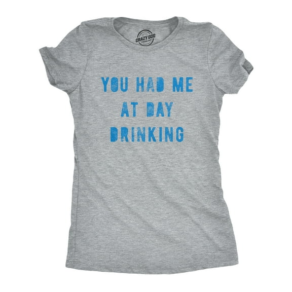 Womens You Had Me At Day Drinking T Shirt Funny Beer Wine Drunk Party Graphic Tee Womens Graphic Tees