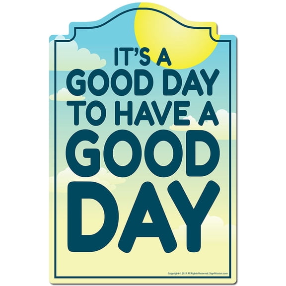 It's A Good Day To Have A Good Day Novelty Sign | Indoor/Outdoor | Funny Home Decor for Garages, Living Rooms, Bedroom, Offices | SignMission personalized gift