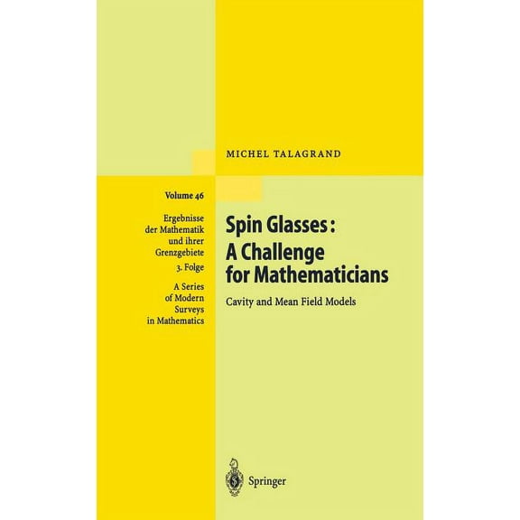 Ergebnisse Der Mathematik Und Ihrer Gren Spin Glasses: A Challenge for Mathematicians: Cavity and Mean Field Models, Book 46, (Hardcover)