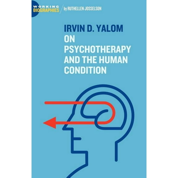 Irvin D. Yalom: On Psychotherapy and the Human Condition (Paperback)