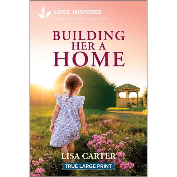 Pre-Owned Building Her a Home: An Uplifting Inspirational Romance (Paperback) 1335904948 9781335904942