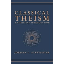Classical Theism: A Christian Introduction, (Hardcover)
