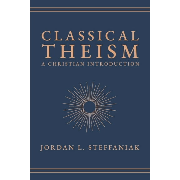 Classical Theism: A Christian Introduction, (Hardcover)
