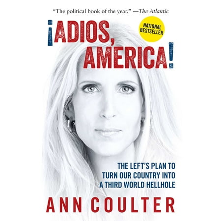 Adios, America : The Left's Plan to Turn Our Country Into a Third World (Best Country Home Plans)