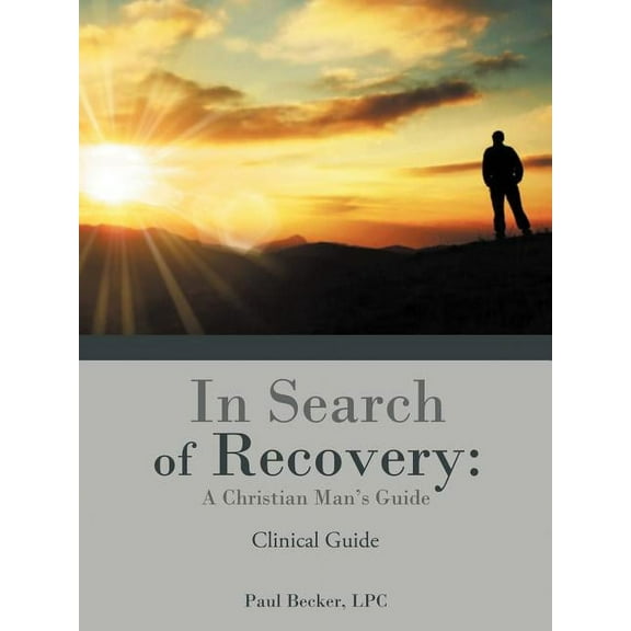 In Search of Recovery : A Christian Man's Guide - Clinical Guide