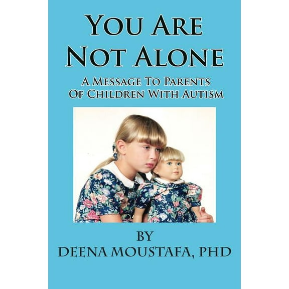 You Are Not Alone---A Message To Parents Of Children With Autism, (Paperback)
