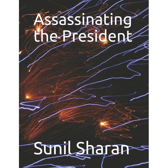 Assassinating the President (Paperback)
