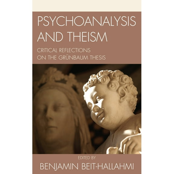 Psychoanalysis and Theism: Critical Reflections on the Grünbaum Thesis, (Hardcover)