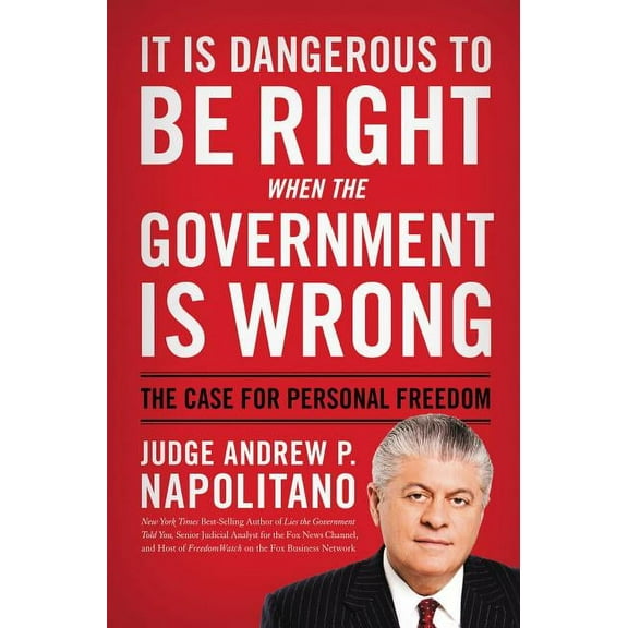 It Is Dangerous to Be Right When the Government Is Wrong: The Case for Personal Freedom (Hardcover)