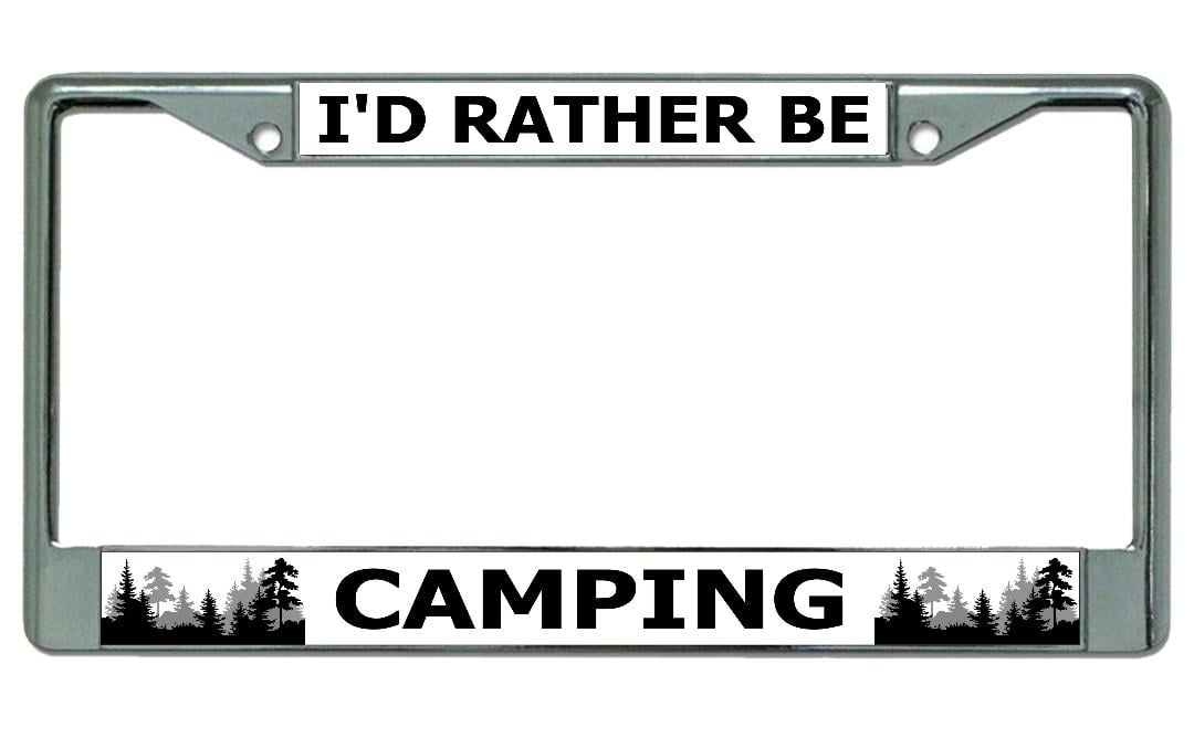 I'd Rather Be Camping 2 Chrome License Plate Frame