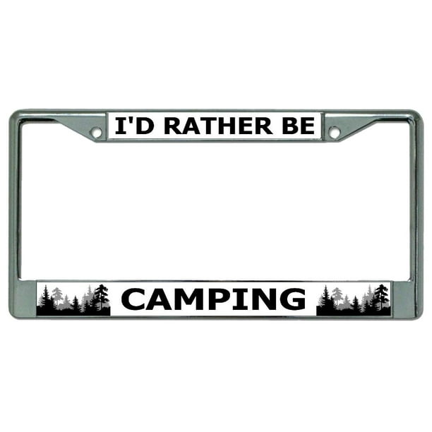 I'd Rather Be Camping 2 Chrome License Plate Frame