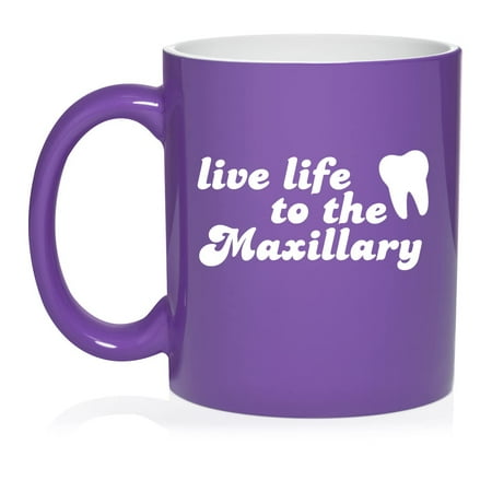 

Live Life To The Maxillary Funny Dentist Dental Hygienist Assistant Student School Grad Ceramic Coffee Mug Tea Cup Gift for Her Him Friend Coworker Wife Husband (11oz Purple)