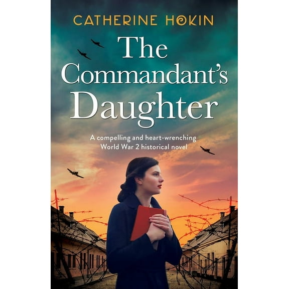 Hanni Winter The Commandant's Daughter: A compelling and heart-wrenching World War 2 historical novel, Book 1, (Paperback)