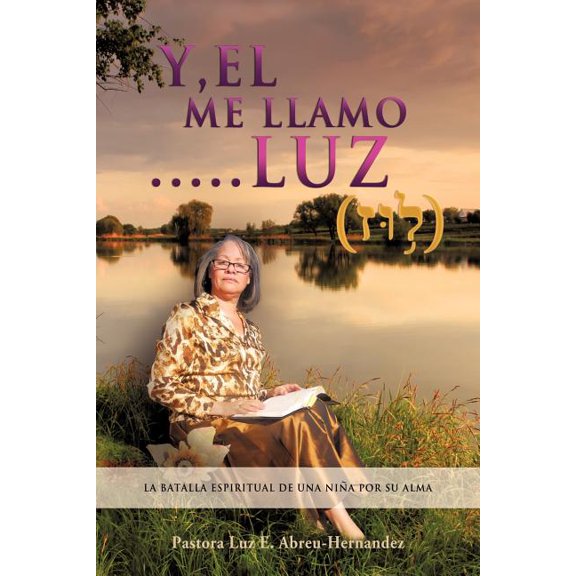 "Y, EL Me LLaMO....LUZ", (Paperback)